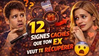 Ton Ex Te Veut Encore ? Voici 12 Signes INCONTESTABLES Qu’Il/Elle Essaie de Revenir - COURS N°23