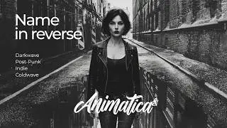 Name in Reverse - Animatica // Darkwave / Post‑Punk (Lyric Video)
