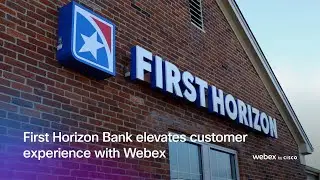First Horizon Bank delivers elevated customer experience   |   Webex Contact Center