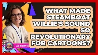 What Made Steamboat Willie's Sound So Revolutionary For Cartoons? - Cartoon Fan Club