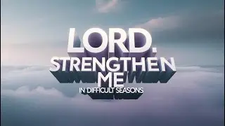 LORD, GIVE ME STRENGTH IN HARD TIMES 🙏 |  Powerful Prayer for Endurance, Peace & Help