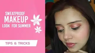 Sweatproof makeup look //Specailly for summer//tutorial with tips