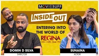 Entering into the world of Regina - Sunaina | Domin Dsilva  | Moviebuff Inside Out
