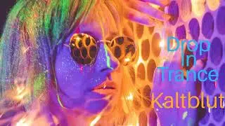 Kaltblut Electronic Music | Drop In Trance 