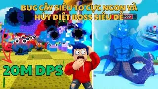 BUG C&Acirc;Y SI&Ecirc;U TO CỰC NGON V&Agrave; HỦY DIỆT BOSS SI&Ecirc;U DỄ!!!