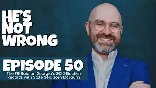 The FBI Raid on Georgia’s 2020 Election Records with State Sen. Josh McLaurin
