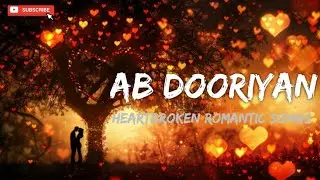 Ab Dooriyan | heartbroken romantic songs | hindi bollywood somgs  | love lofi | Rhythmhaven