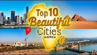 Top 10 Most Beautiful Cities in Africa 🌍 | Top Picks Globe