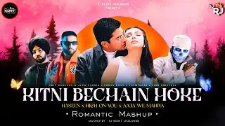 KITNI BECHAIN HOKE MASHUP | HASEEN x HIGH ON YOU x AAJA WE MAHIYA | DJ ROHIT JR
