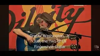 Grover Washington, Jr. （Cover） Just the Two of Us ♪ Fingerstyle guitar ♪ 134 (Remake)