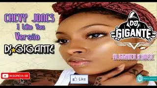 CHEVY JONES - I LIKE YOU ♫ Remix Vers&atilde;o  By Charme Com DJ⭐GIGANTE Black Music