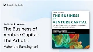 The Business of Venture Capital: The Art of&hellip; by Mahendra Ramsinghani &middot; Audiobook preview