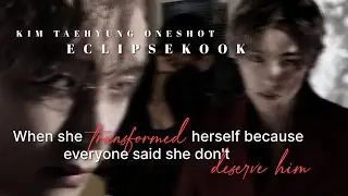 𝐊𝐓𝐇 𝐎𝐍𝐄𝐒𝐇𝐎𝐓 | When she transformed herself because everyone said she don't deserve him | 