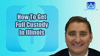 How To Get Full Custody In Illinois