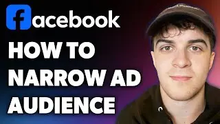 How to Narrow Facebook Ad Audience (Full 2024 Guide)