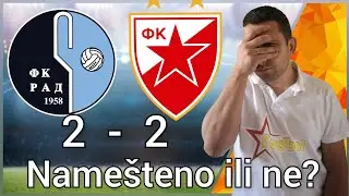 FK Rad - FK Crvena Zvezda 2:2 ☆ Da li je forma Rada nameštena ☆ Super liga Srbije