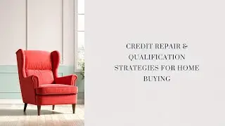 Credit Repair & Qualification Strategies for Home Buying