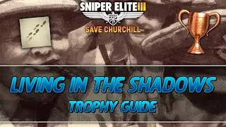 Sniper Elite 3 Save Churchill | Living in the shadows Trophy Guide