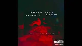 Von Cartier x YL Tha Kid - Poker Face (Official Audio) ￼