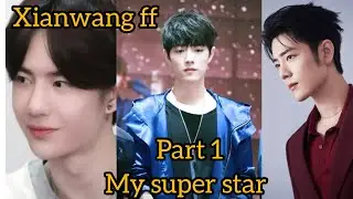 My super star ⭐🥰 (part 1) explain in hindi imagination world 🌎#xianwang #bllove #story