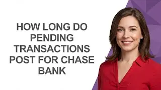 How Long Do Pending Transactions Post for Chase Bank - AshleyHowTo