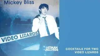 Mickey Bliss -- Cocktails For Two +  Video Lizards 7''