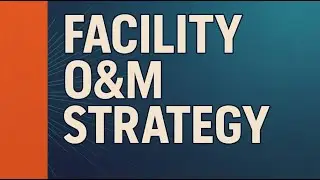 How to Manage Facility O&M Strategic Plans | FMP - Aligned