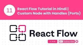 ⚙️ React Flow Tutorial #11 | How to add  Custom Node handles Port | in hindi