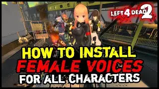 Left 4 Dead 2 How to install female voices for all Left 4 Dead 2 characters