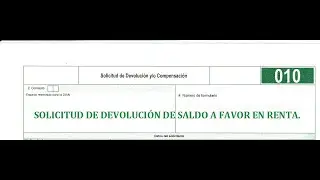 Tutorial Solicitud de devolución de saldo a favor en renta,  Parte I