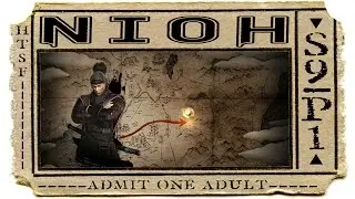 HTSF Nioh ➤ S9 | P1