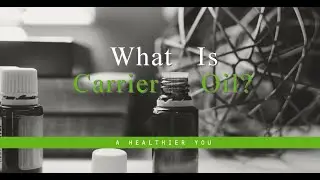 What Is Carrier Oil and How To Use It?