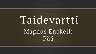 Taidevartti: Magnus Enckell &ndash; P&auml;&auml;