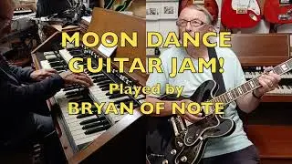 MOONDANCE JAM! (Epiphone  Sheraton-II Pro, Guitar INSTRUMENTAL) -BRYAN OF NOTE