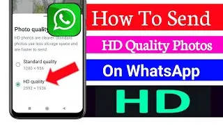 How to Send HD Quality Photos On Whatsapp 2024 | Send High Quality Photos On WhatsApp