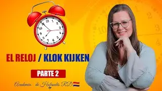 🇳🇱Clase de Holandés: EL RELOJ - parte 2 | la hora | Klok kijken | Aprender Holandés | Neerlandés