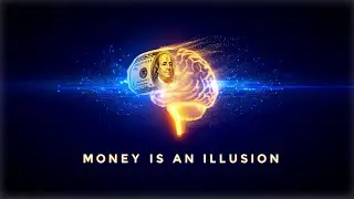 Money Is an Illusion &mdash; The Science Behind Humanity&rsquo;s Greatest Belief