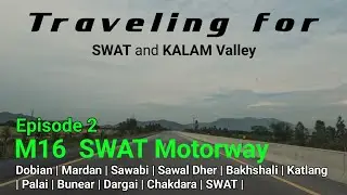 M16 SWAT Motorway | Road Car Journey with Family | SWAT and KALAM Valley | Episode 2