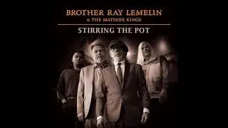 Brother Ray Lamelin & the matinee kings ⭐Stirring the Pot ⭐  ((*2025*))