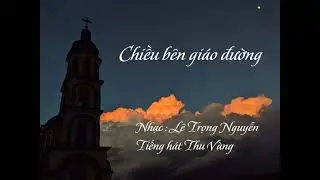 Chiều bên giáo đường - Lê Trọng Nguyễn - Thu Vàng
