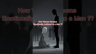How Women Become Emotionally Addicted to a Man