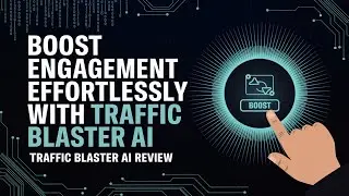 Boost Engagement Effortlessly with Traffic Blaster AI  | Traffic Blaster AI Review