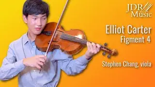 Figment IV (Figment 4) For Solo Viola: Elliott Carter | Stephen Chang, viola | JDR Music
