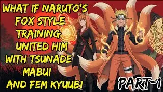What If Naruto’s Fox Style Training United Him With Tsunade, Mabui, And Fem Kyuubi/Part/1