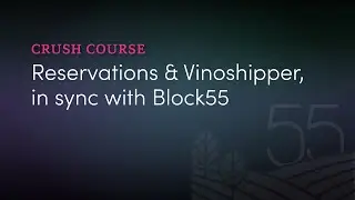 Crush Course: Reservations and Vinoshipper, in sync with Block55
