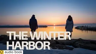 [Realistic Drama]: The Winter Harbor &mdash; A Hemingway-Style Love Story of Loss, Memory, and the Sea