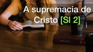Salmo 2 | A supremacia de Cristo