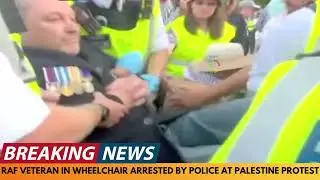 BREAKING NEWS: POLICE ARREST RAF VETERAN IN WHEELCHAIR