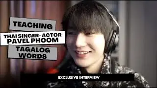 Teaching Thai BL Actor And Singer Pavel Phoom Tagalog Words + Message To Fiipino Fans [EXCLUSIVE]