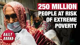 Daily Round-up| Oxfam: COVID-19, inequality, rising food prices drive severe poverty & other stories